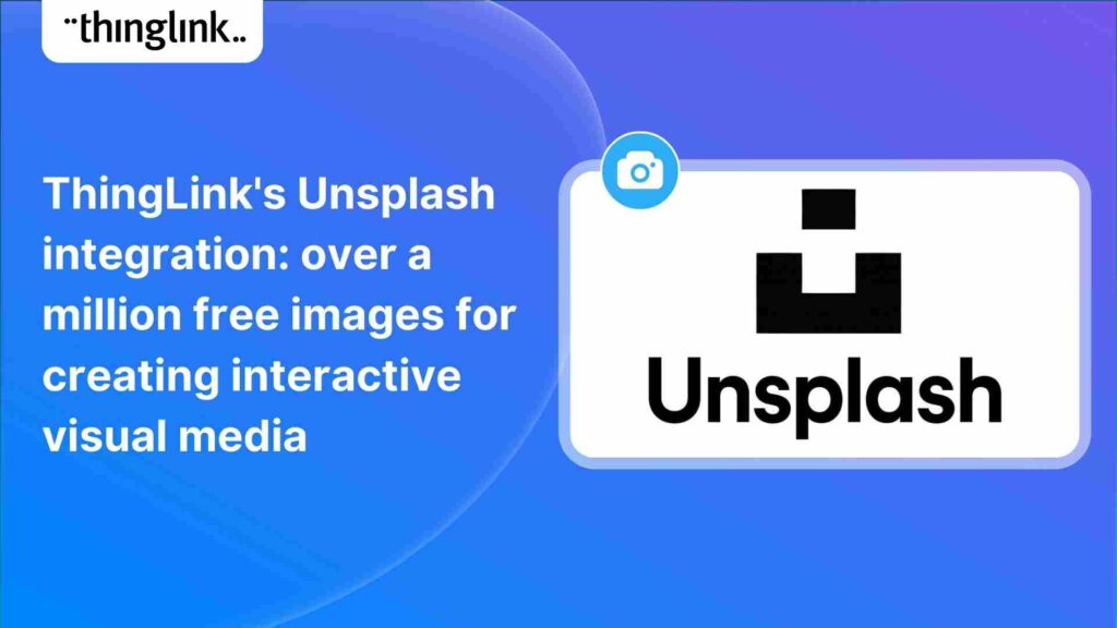 Featured picture of post "ThingLink’s Unsplash integration provides over a million free images for creating interactive visual media"