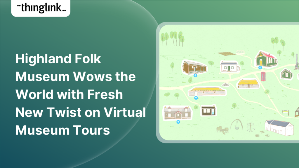 Featured picture of post "Highland Folk Museum Wows the World with Fresh New Twist on Virtual Museum Tours"
