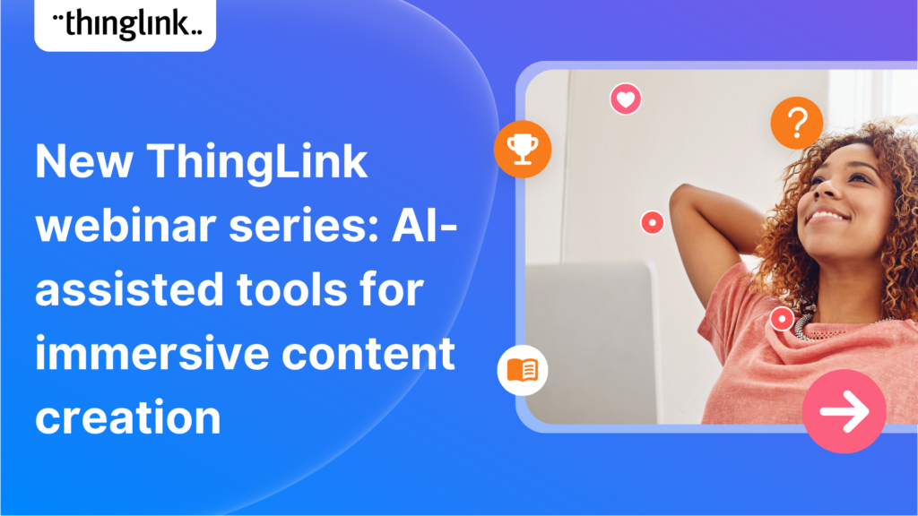 Featured picture of post "New ThingLink webinar series: AI-assisted tools for immersive content creation"