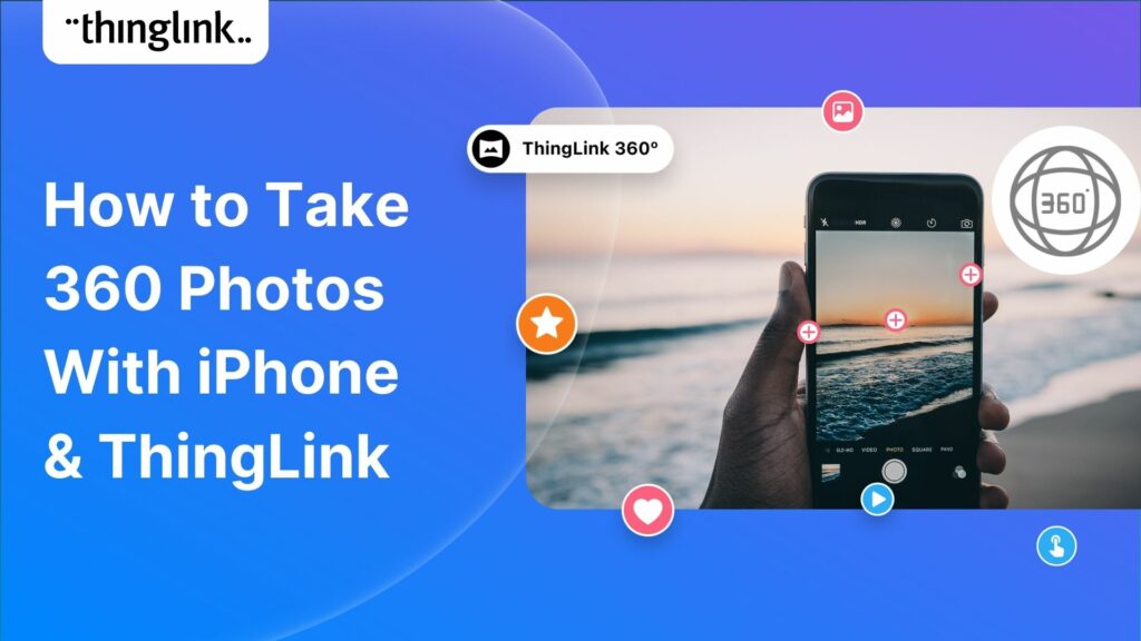 Featured picture of post "How to Take 360 Photos With iPhone and ThingLink"