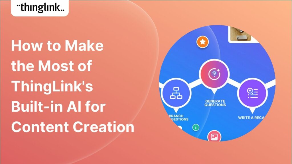Featured picture of post "How to Make the Most of ThingLink’s Built-in AI for Content Creation"