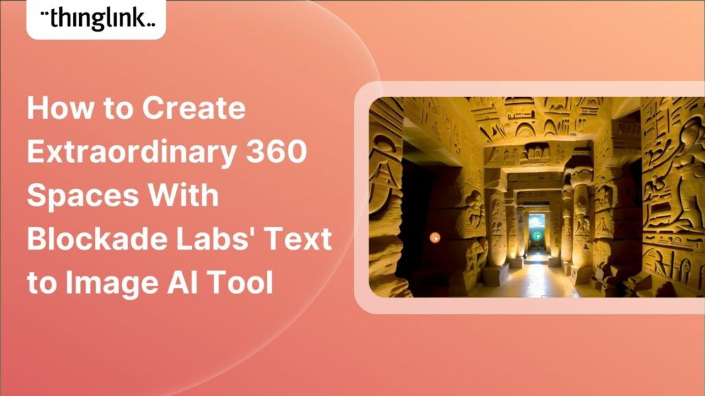 Featured picture of post "How to Create Extraordinary 360 Spaces With Blockade Labs’ Text to Image AI Tool"